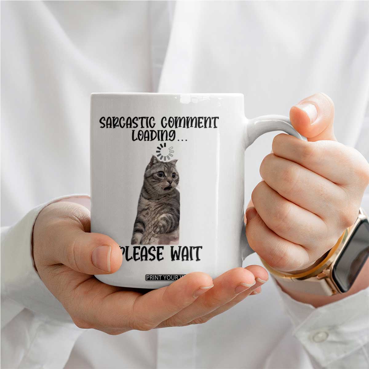Funny Cat Meme Sarcastic Coffee Mug Sarcastic Comment Loading TS12 Print Your Wear