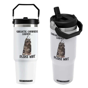 Funny Cat Meme Sarcastic Flip Straw Tumbler Sarcastic Comment Loading TS12 One Size: 30 oz White Print Your Wear