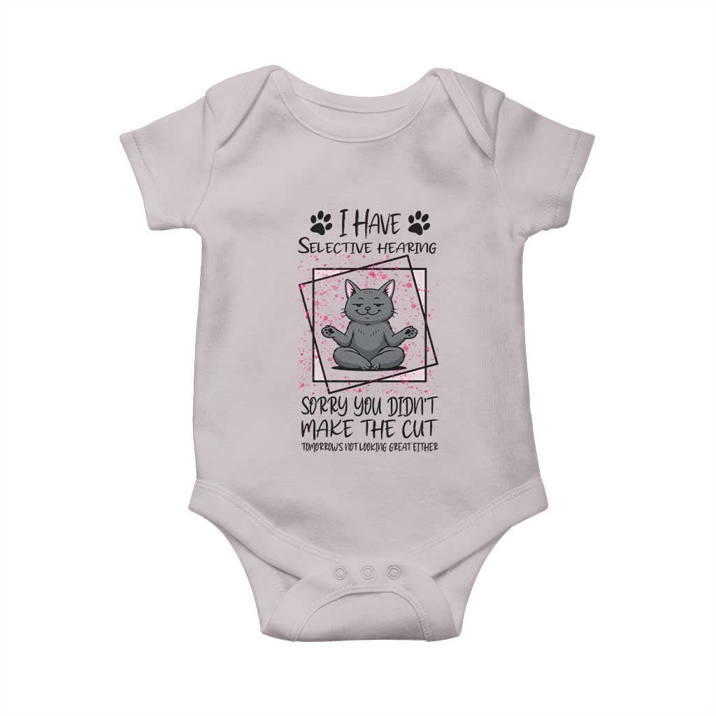 Funny Cat Baby Onesie I Have Selective Hearing TS12 Ice Gray Print Your Wear