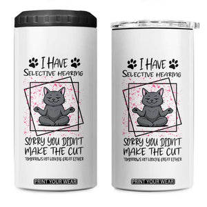 Funny Cat 4 in 1 Can Cooler Tumbler I Have Selective Hearing TS12 One Size: 16 oz White Print Your Wear