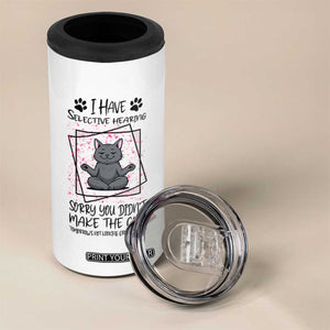 Funny Cat 4 in 1 Can Cooler Tumbler I Have Selective Hearing TS12 Print Your Wear