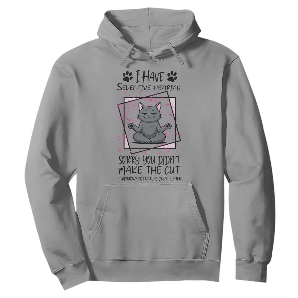 Funny Cat Hoodie I Have Selective Hearing TS12 Sport Gray Print Your Wear