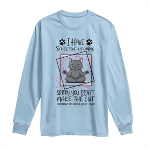 Funny Cat Long Sleeve Shirt I Have Selective Hearing TS12 Light Blue Print Your Wear