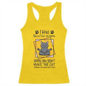 Funny Cat Racerback Tank Top I Have Selective Hearing TS12 Daisy Print Your Wear