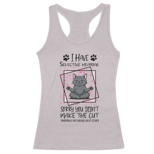Funny Cat Racerback Tank Top I Have Selective Hearing TS12 Ice Gray Print Your Wear