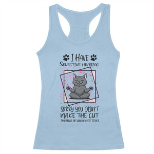 Funny Cat Racerback Tank Top I Have Selective Hearing TS12 Light Blue Print Your Wear