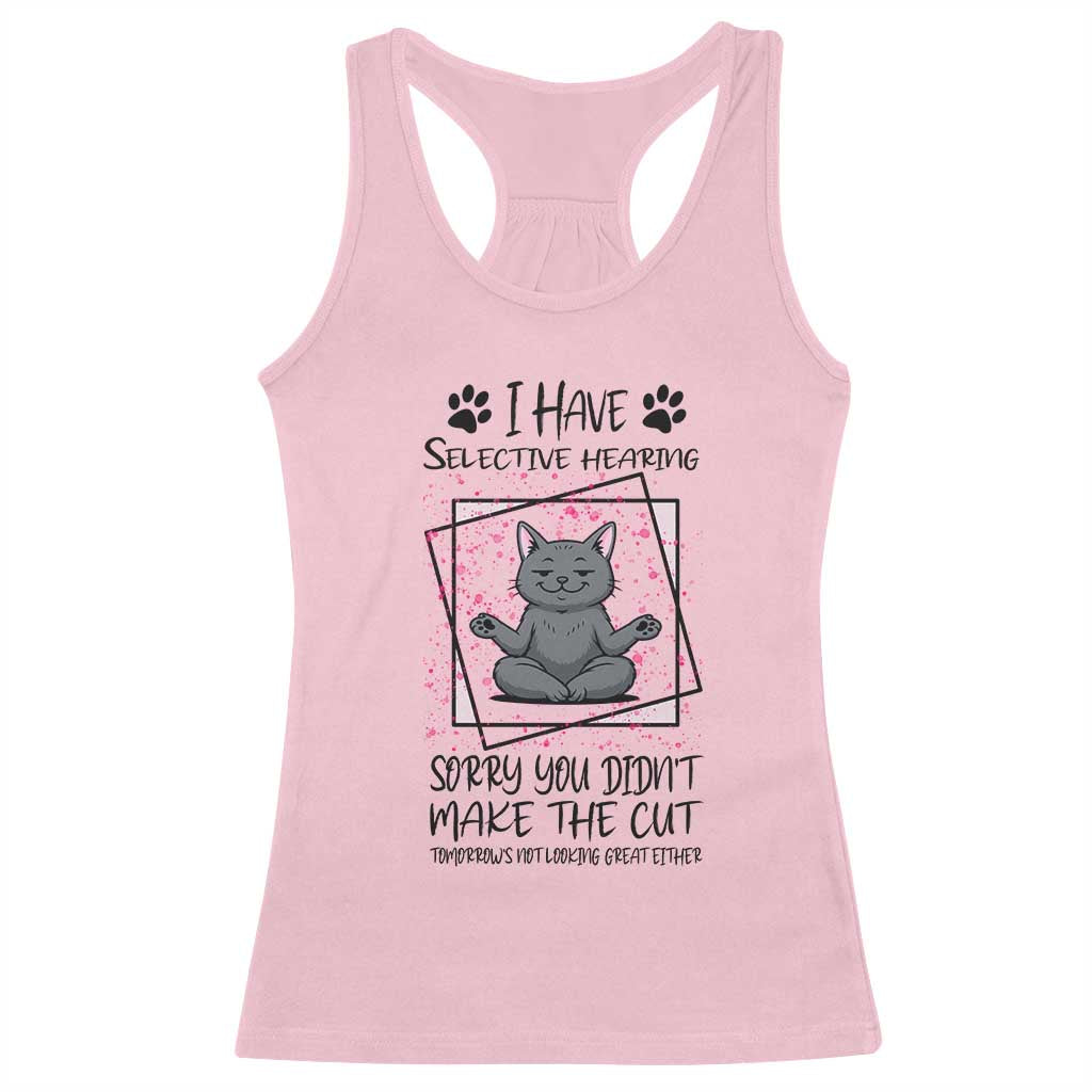Funny Cat Racerback Tank Top I Have Selective Hearing TS12 Light Pink Print Your Wear