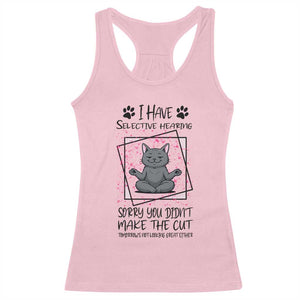 Funny Cat Racerback Tank Top I Have Selective Hearing TS12 Light Pink Print Your Wear
