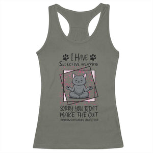 Funny Cat Racerback Tank Top I Have Selective Hearing TS12 Military Green Print Your Wear