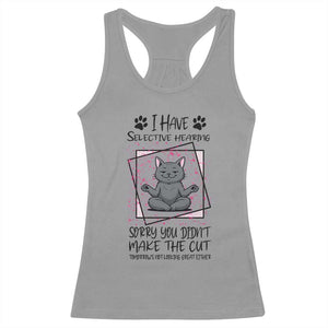 Funny Cat Racerback Tank Top I Have Selective Hearing TS12 Sport Gray Print Your Wear