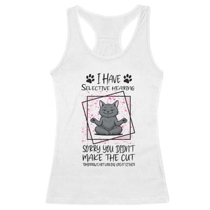 Funny Cat Racerback Tank Top I Have Selective Hearing TS12 White Print Your Wear