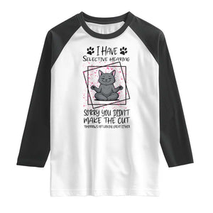 Funny Cat Raglan Shirt I Have Selective Hearing TS12 White Black Print Your Wear