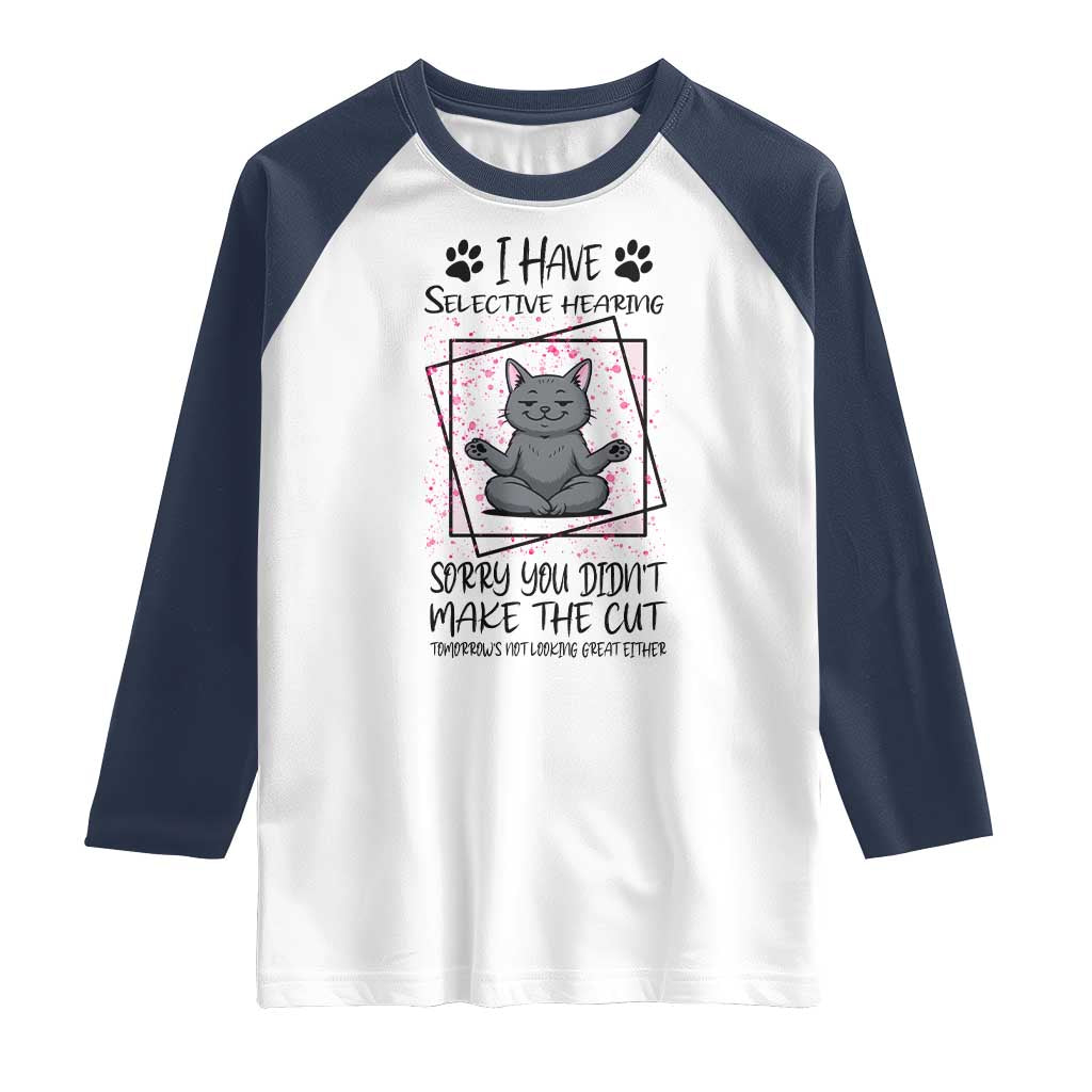 Funny Cat Raglan Shirt I Have Selective Hearing TS12 White Navy Print Your Wear