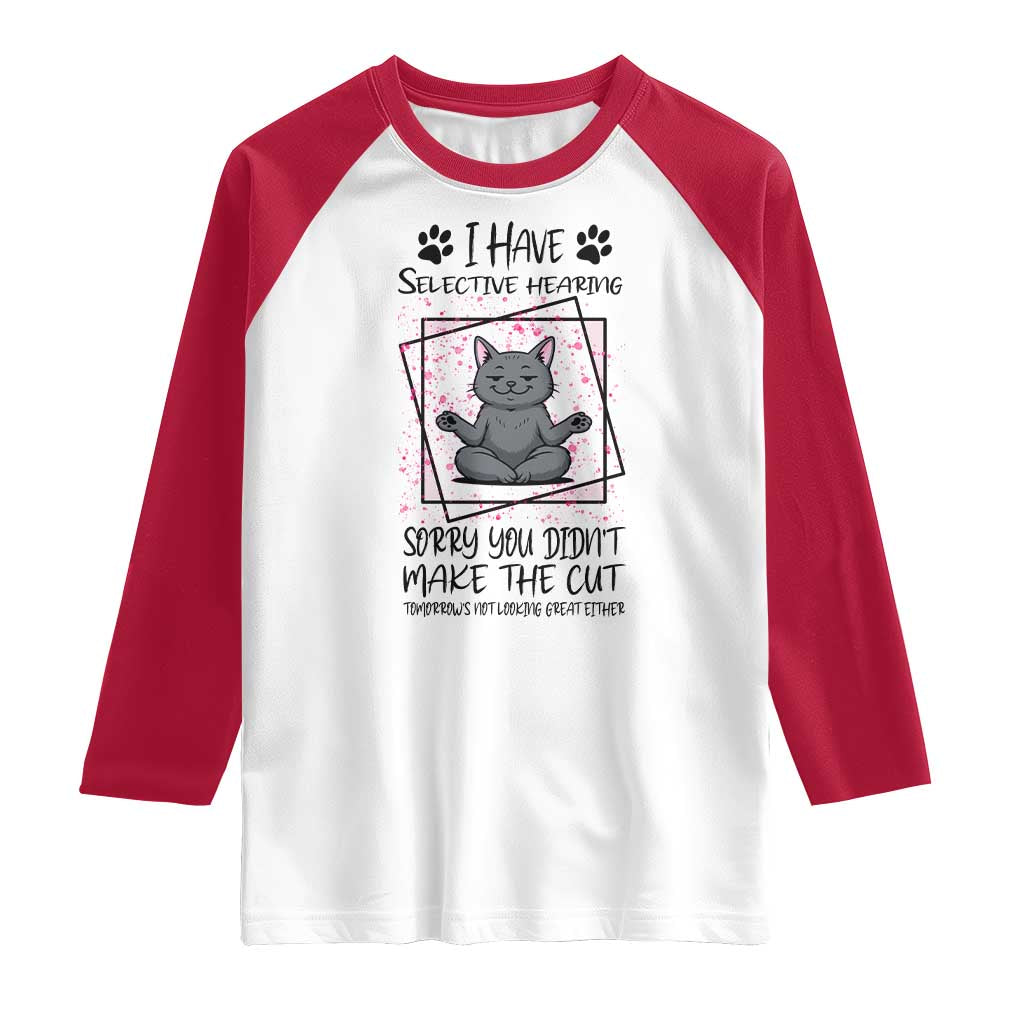 Funny Cat Raglan Shirt I Have Selective Hearing TS12 White Red Print Your Wear