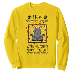 Funny Cat Sweatshirt I Have Selective Hearing TS12 Daisy Print Your Wear