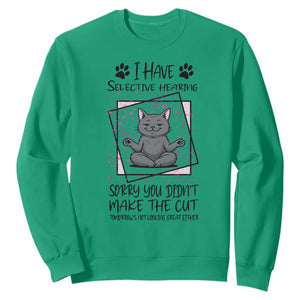 Funny Cat Sweatshirt I Have Selective Hearing TS12 Irish Green Print Your Wear