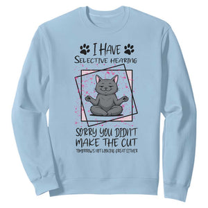 Funny Cat Sweatshirt I Have Selective Hearing TS12 Light Blue Print Your Wear