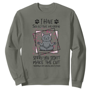 Funny Cat Sweatshirt I Have Selective Hearing TS12 Military Green Print Your Wear