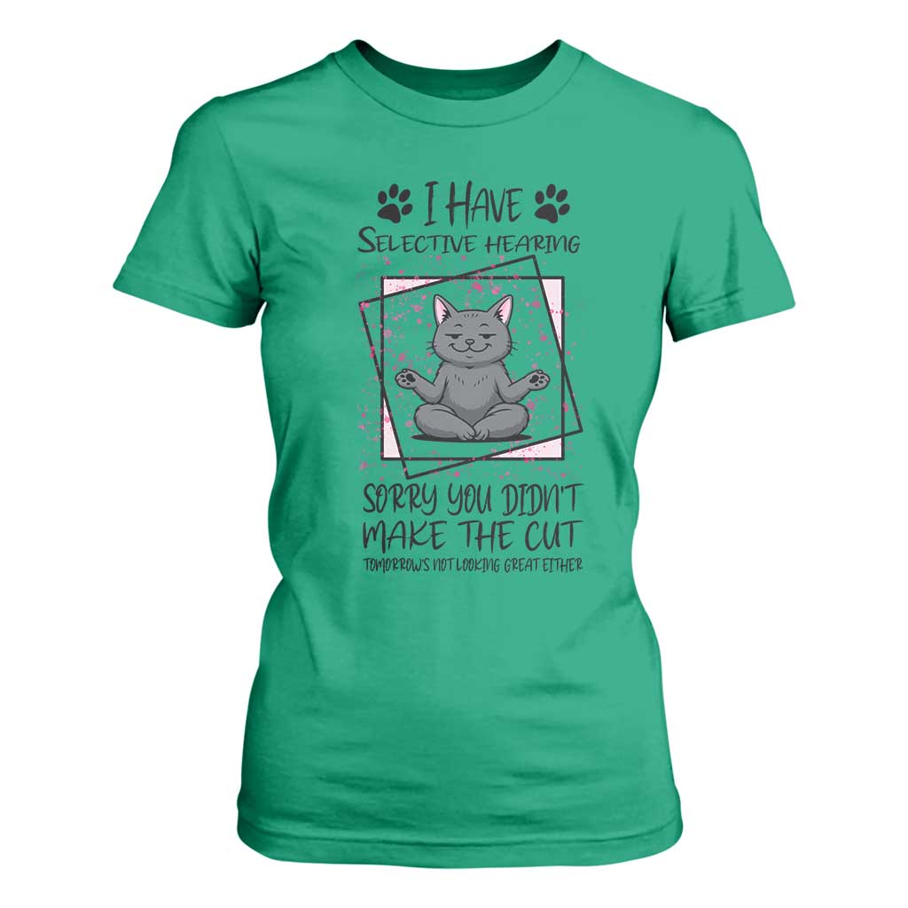 Funny Cat T Shirt For Women I Have Selective Hearing TS12 Irish Green Print Your Wear