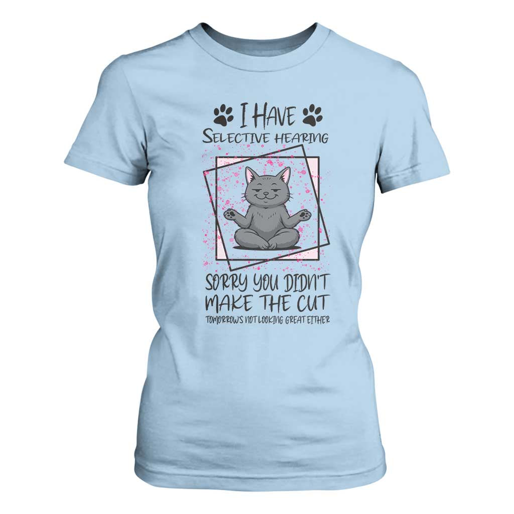 Funny Cat T Shirt For Women I Have Selective Hearing TS12 Light Blue Print Your Wear
