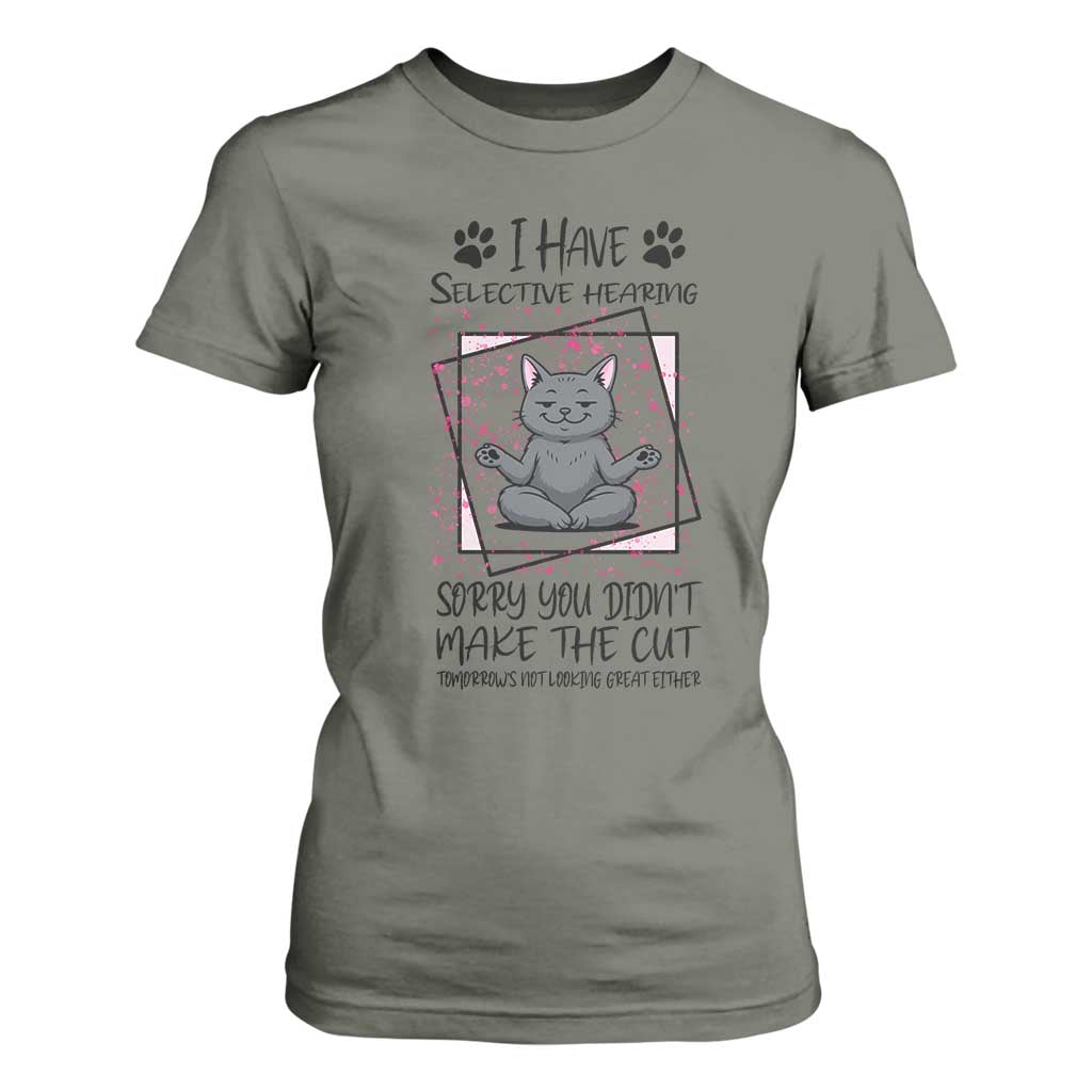 Funny Cat T Shirt For Women I Have Selective Hearing TS12 Military Green Print Your Wear