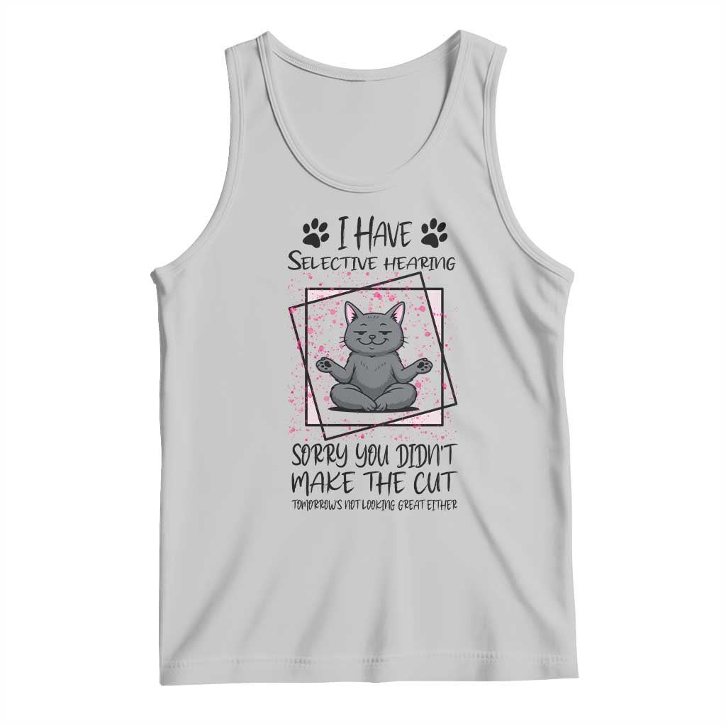 Funny Cat Tank Top I Have Selective Hearing TS12 Ash Print Your Wear