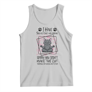 Funny Cat Tank Top I Have Selective Hearing TS12 Ash Print Your Wear