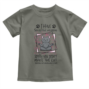 Funny Cat Toddler T Shirt I Have Selective Hearing TS12 Military Green Print Your Wear
