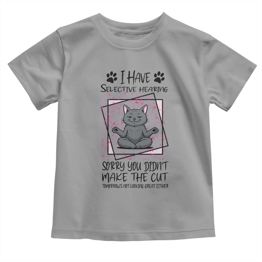 Funny Cat Toddler T Shirt I Have Selective Hearing TS12 Sport Gray Print Your Wear
