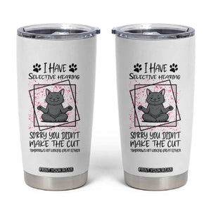Funny Cat Tumbler Cup I Have Selective Hearing TS12 White Print Your Wear