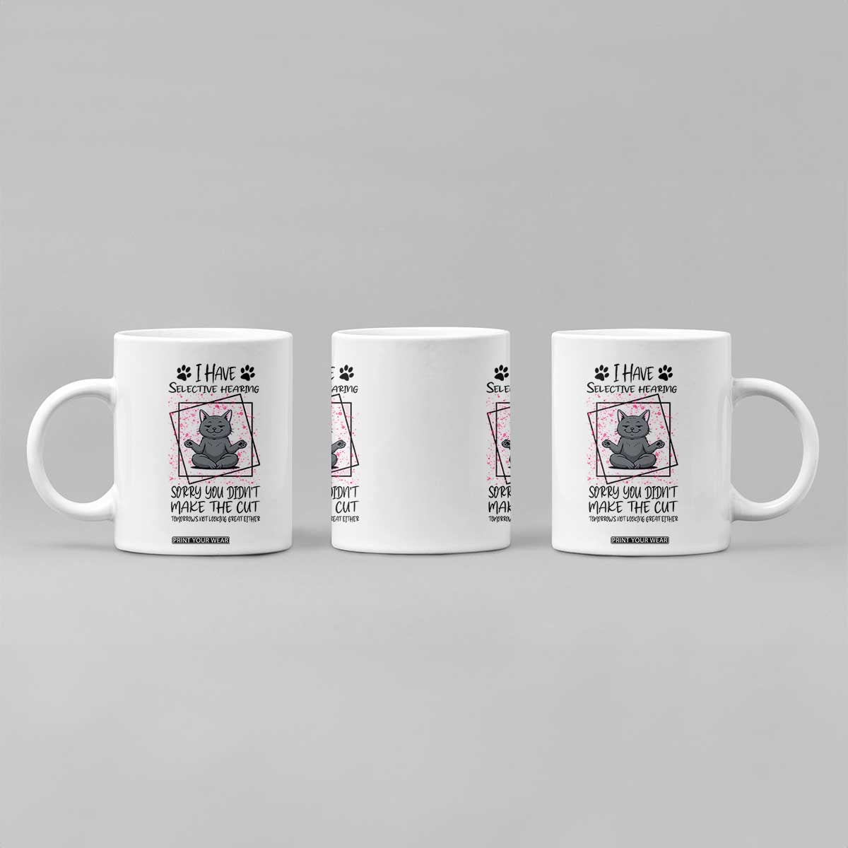 Funny Cat Coffee Mug I Have Selective Hearing TS12 Print Your Wear