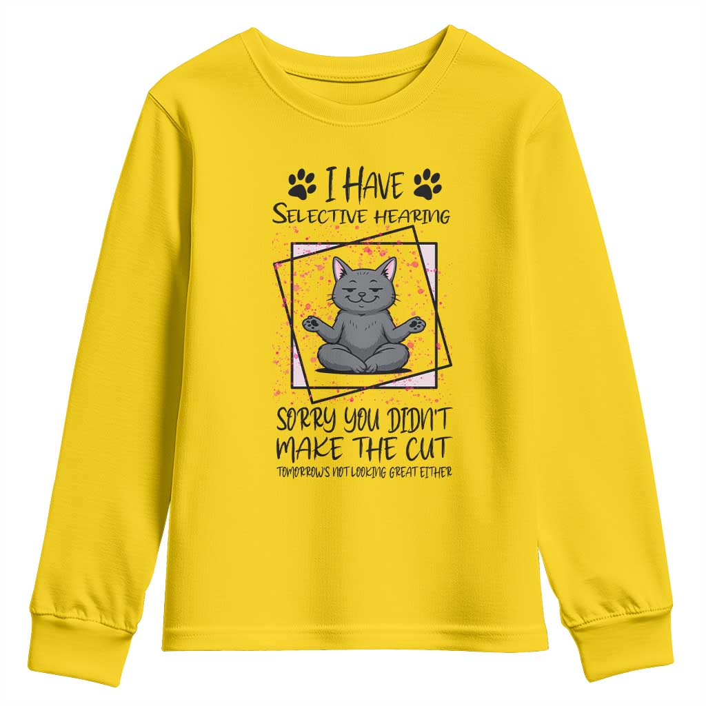 Funny Cat Youth Sweatshirt I Have Selective Hearing TS12 Daisy Print Your Wear