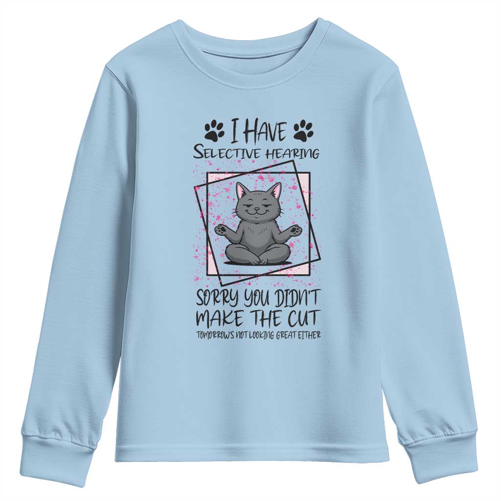Funny Cat Youth Sweatshirt I Have Selective Hearing TS12 Light Blue Print Your Wear