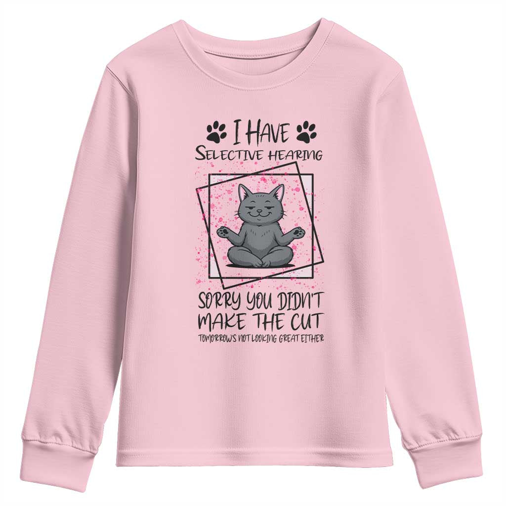 Funny Cat Youth Sweatshirt I Have Selective Hearing TS12 Light Pink Print Your Wear