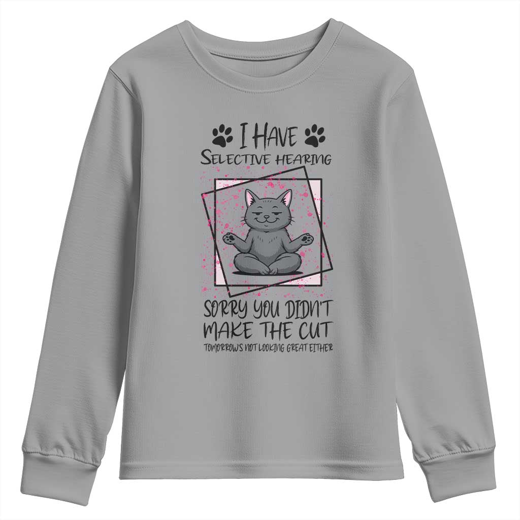 Funny Cat Youth Sweatshirt I Have Selective Hearing TS12 Sport Gray Print Your Wear