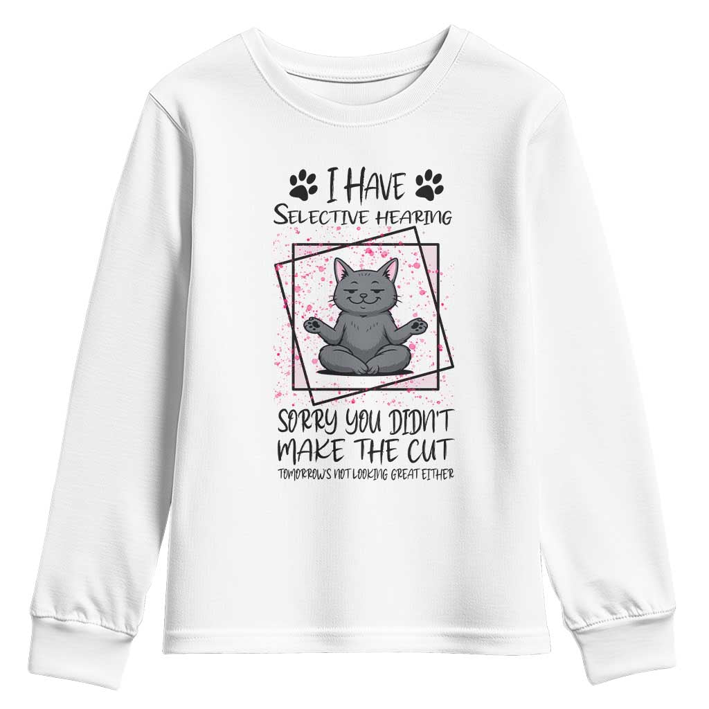 Funny Cat Youth Sweatshirt I Have Selective Hearing TS12 White Print Your Wear