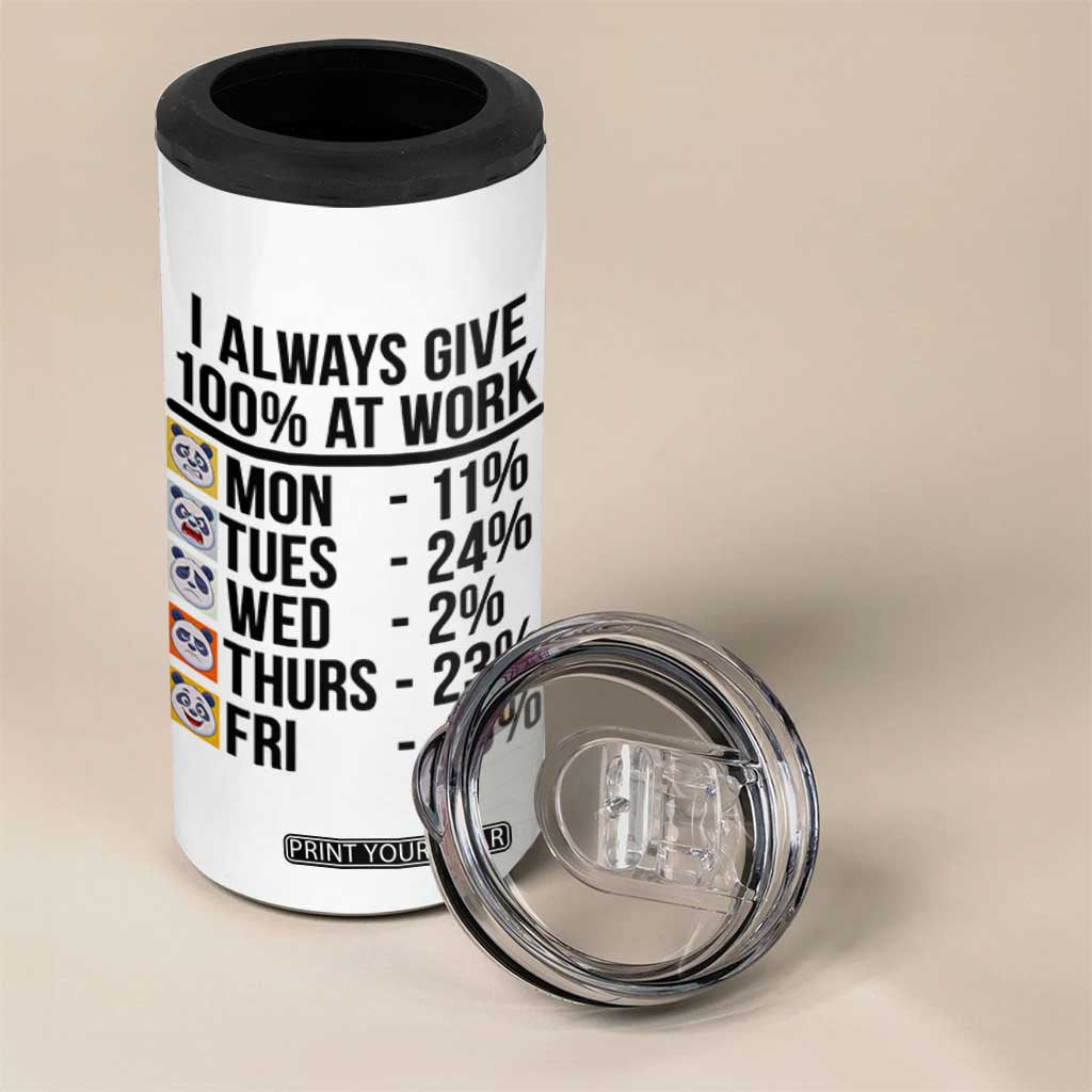 I Always Give 100% At Work 4 in 1 Can Cooler Tumbler Funny Panda Office Mood TS12 Print Your Wear