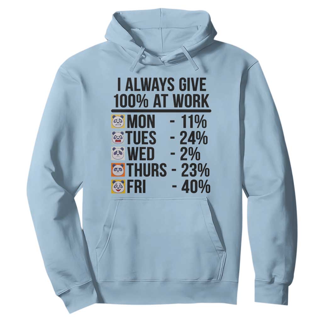 I Always Give 100% At Work Hoodie Funny Panda Office Mood TS12 Light Blue Print Your Wear