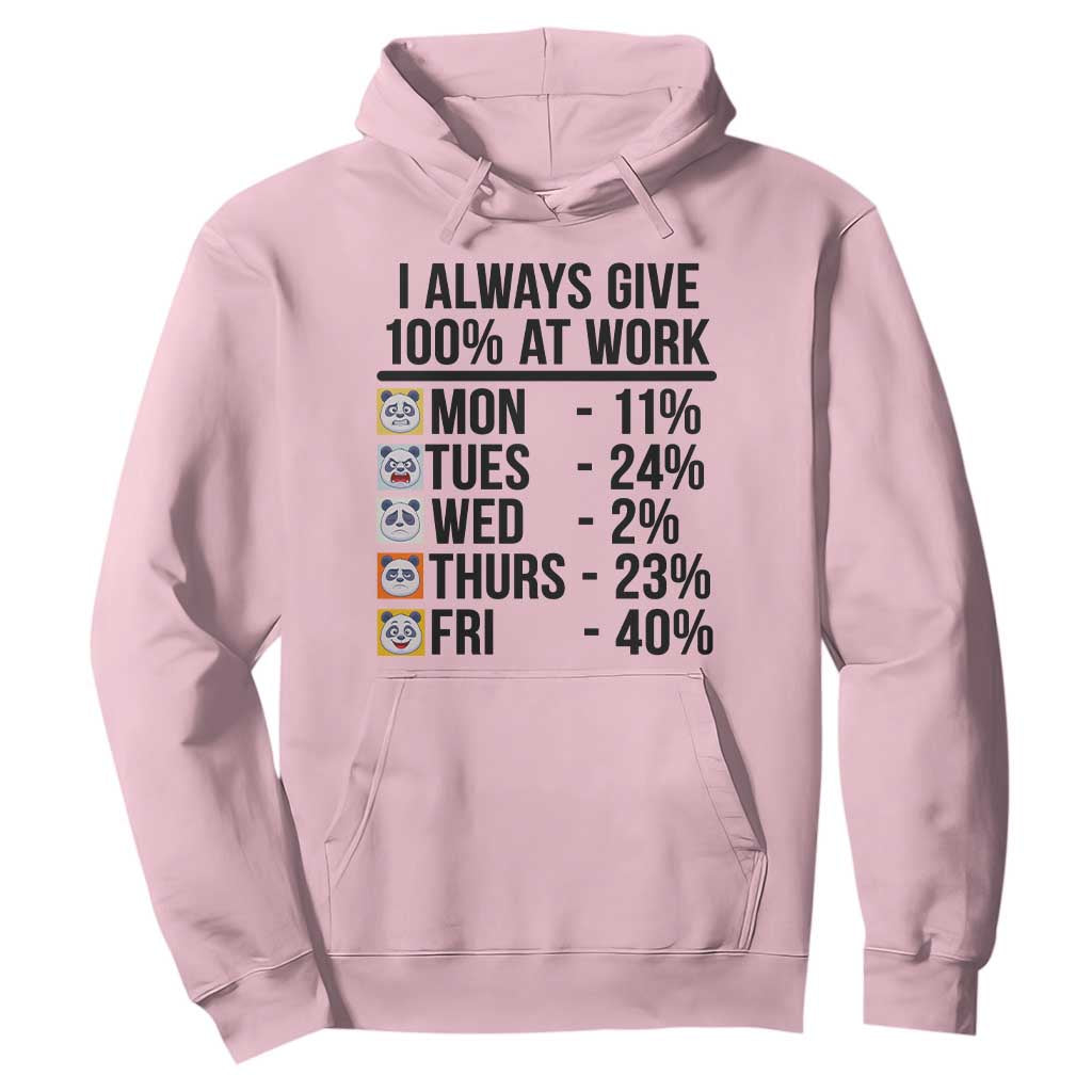 I Always Give 100% At Work Hoodie Funny Panda Office Mood TS12 Light Pink Print Your Wear