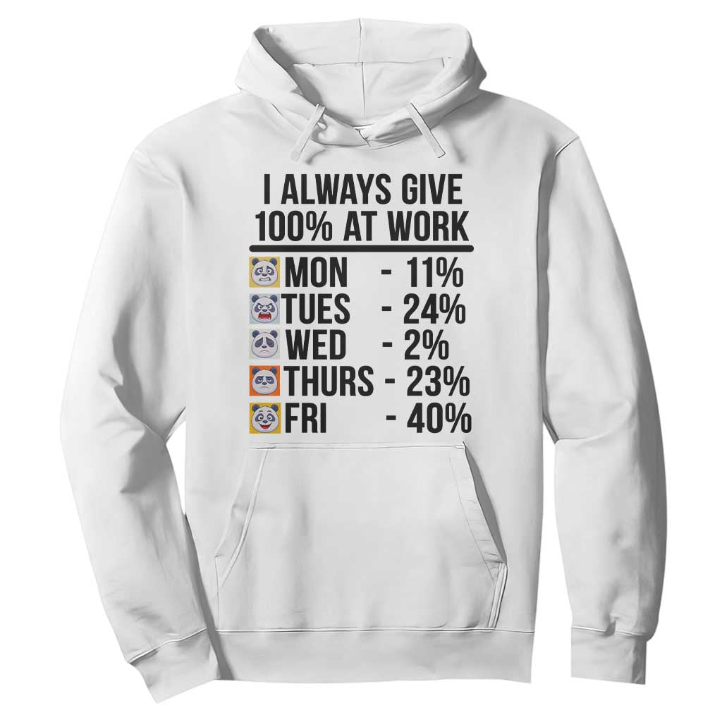 I Always Give 100% At Work Hoodie Funny Panda Office Mood TS12 White Print Your Wear