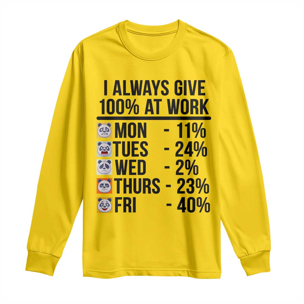 I Always Give 100% At Work Long Sleeve Shirt Funny Panda Office Mood TS12 Daisy Print Your Wear