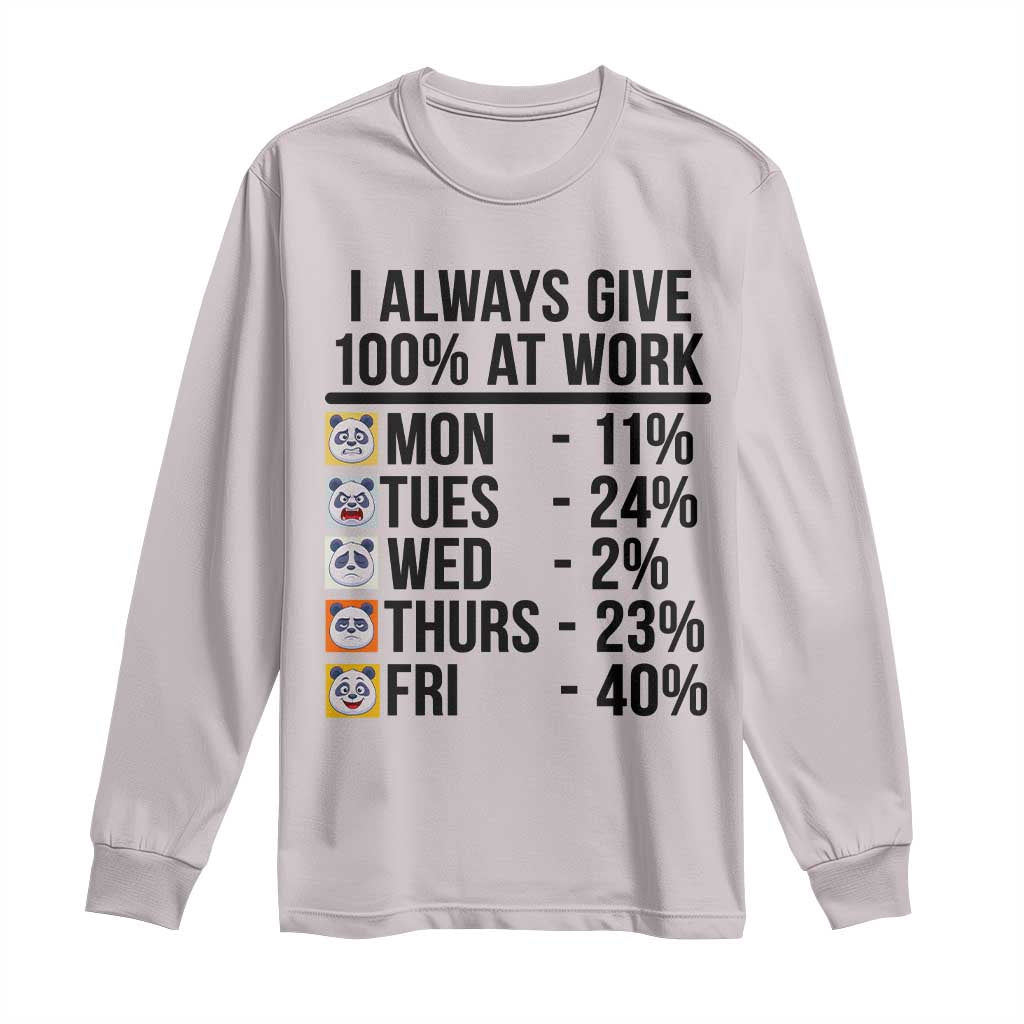 I Always Give 100% At Work Long Sleeve Shirt Funny Panda Office Mood TS12 Ice Gray Print Your Wear