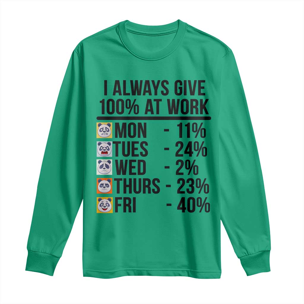 I Always Give 100% At Work Long Sleeve Shirt Funny Panda Office Mood TS12 Irish Green Print Your Wear