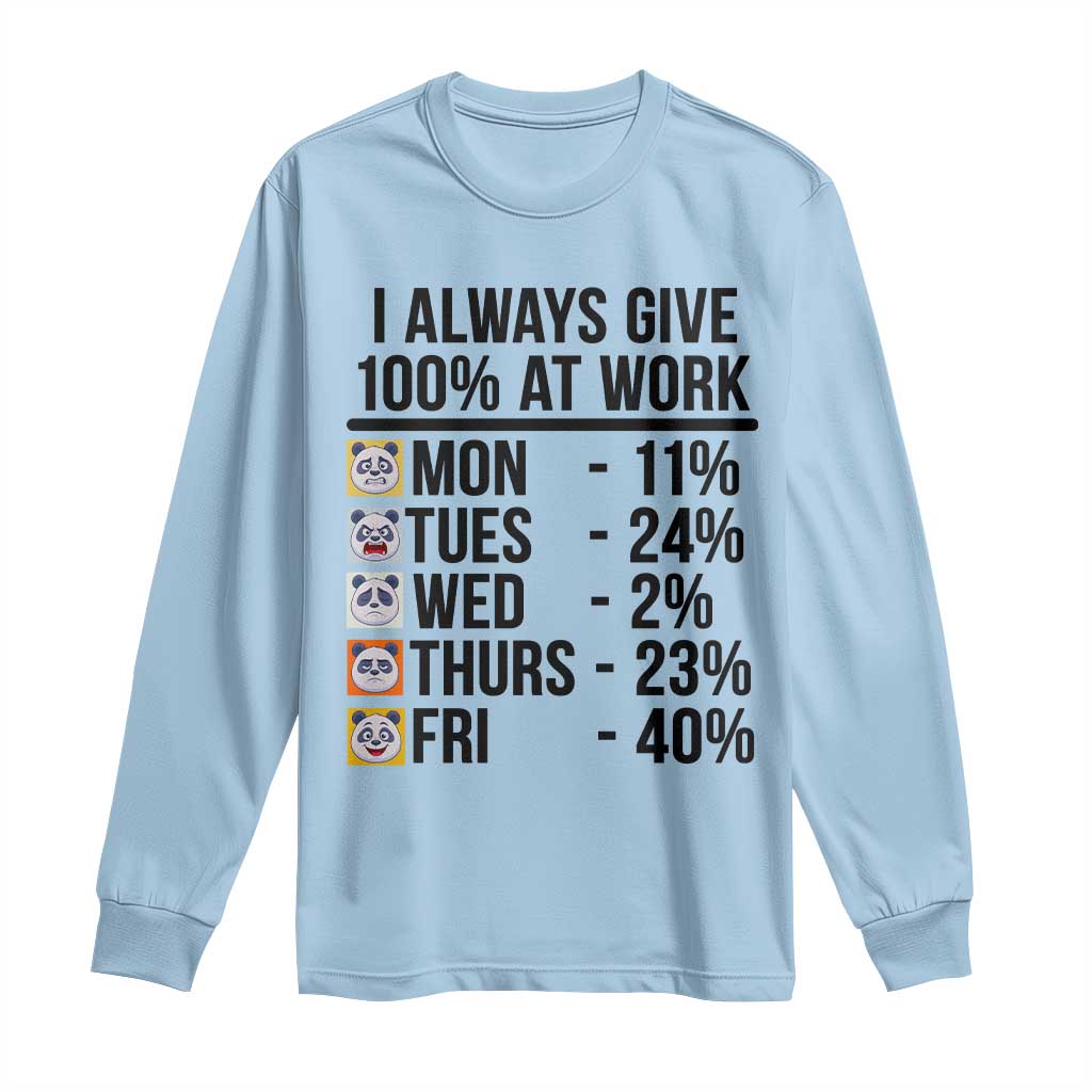 I Always Give 100% At Work Long Sleeve Shirt Funny Panda Office Mood TS12 Light Blue Print Your Wear