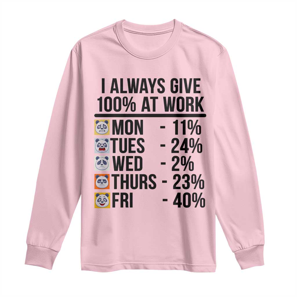 I Always Give 100% At Work Long Sleeve Shirt Funny Panda Office Mood TS12 Light Pink Print Your Wear