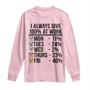 I Always Give 100% At Work Long Sleeve Shirt Funny Panda Office Mood TS12 Light Pink Print Your Wear