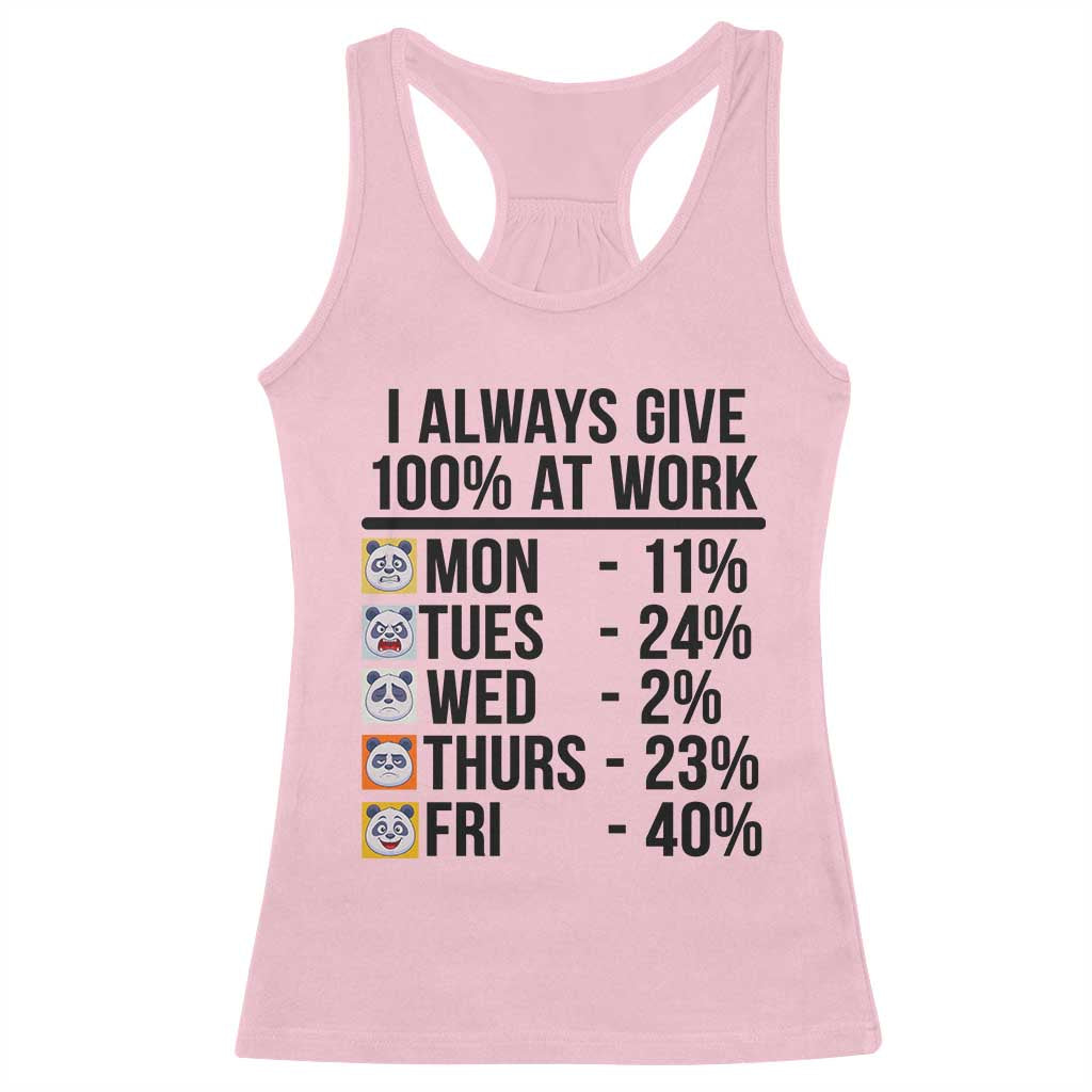 I Always Give 100% At Work Racerback Tank Top Funny Panda Office Mood TS12 Light Pink Print Your Wear