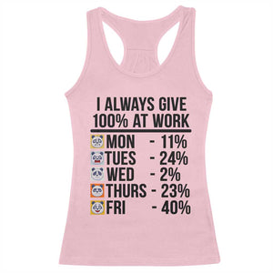 I Always Give 100% At Work Racerback Tank Top Funny Panda Office Mood TS12 Light Pink Print Your Wear