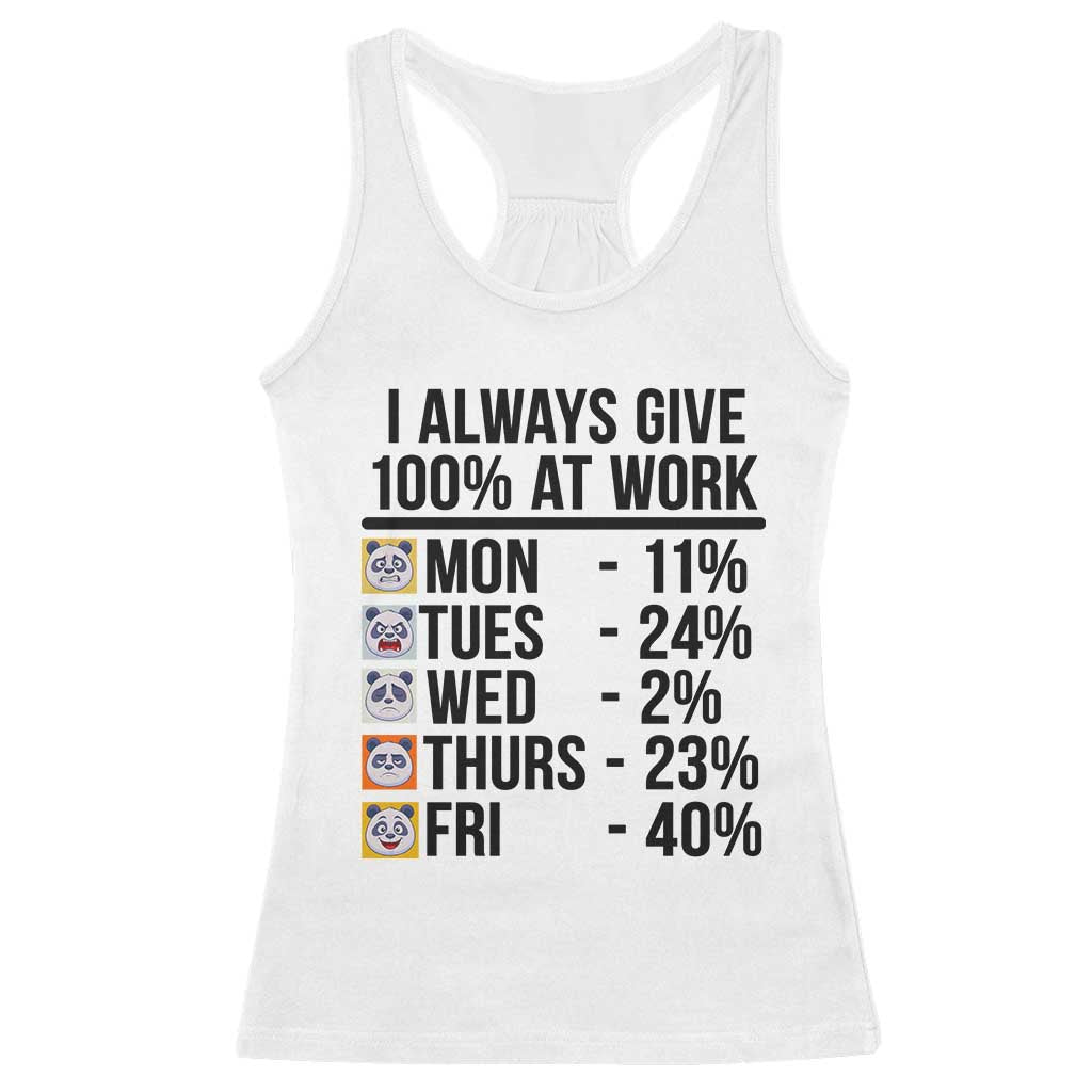 I Always Give 100% At Work Racerback Tank Top Funny Panda Office Mood TS12 White Print Your Wear