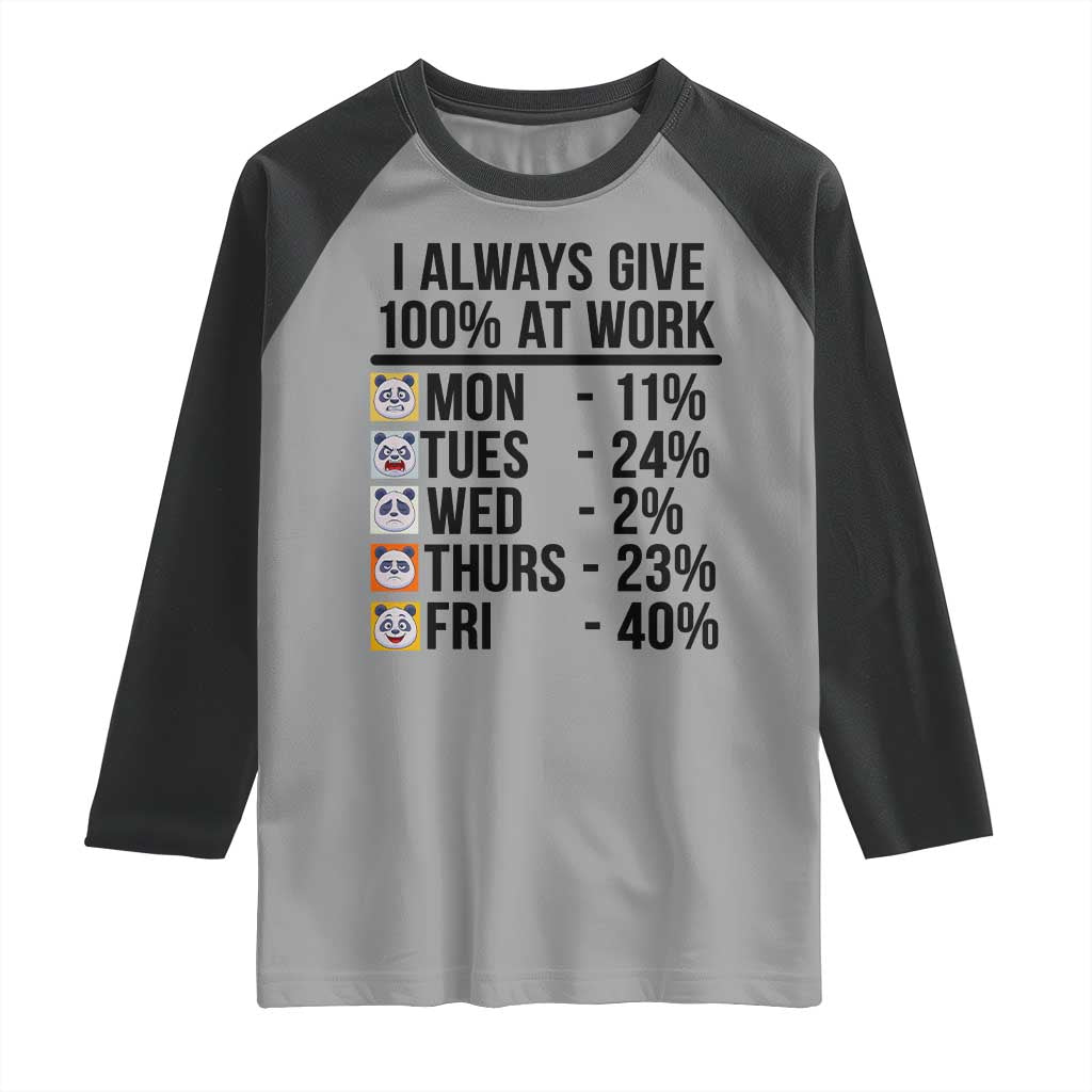 I Always Give 100% At Work Raglan Shirt Funny Panda Office Mood TS12 Sport Gray Black Print Your Wear